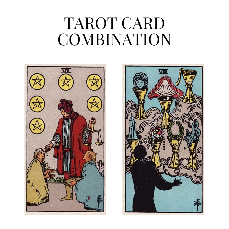 six of pentacles and seven of cups tarot cards combination meaning