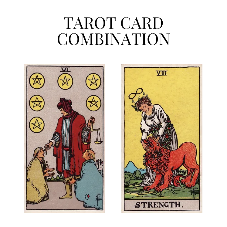 six of pentacles and strength tarot cards combination meaning