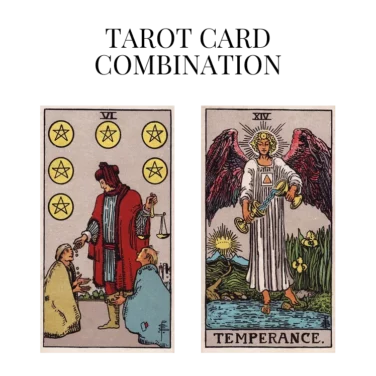 six of pentacles and temperance tarot cards combination meaning