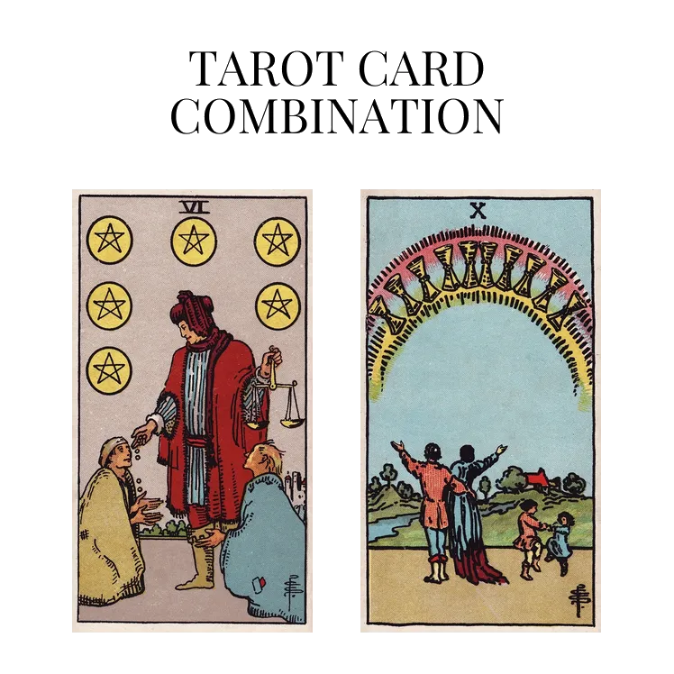 six of pentacles and ten of cups tarot cards combination meaning