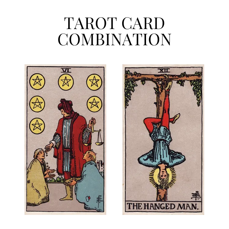 six of pentacles and the hanged man tarot cards combination meaning