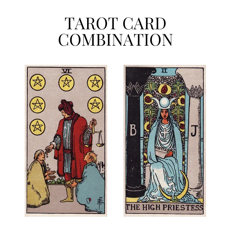 six of pentacles and the high priestess tarot cards combination meaning