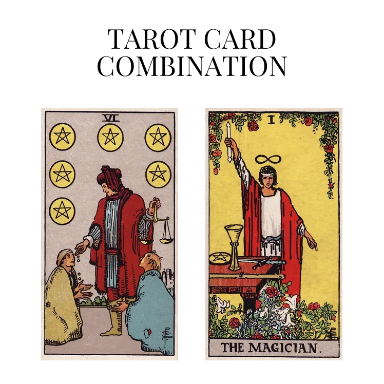 six of pentacles and the magician tarot cards combination meaning