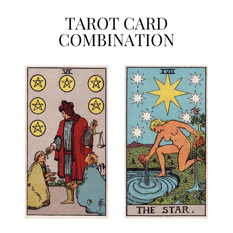 six of pentacles and the star tarot cards combination meaning