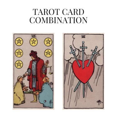 six of pentacles and three of swords tarot cards combination meaning