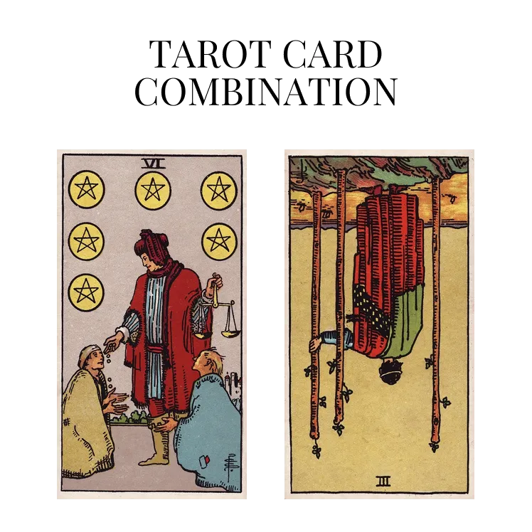 six of pentacles and three of wands reversed tarot cards combination meaning
