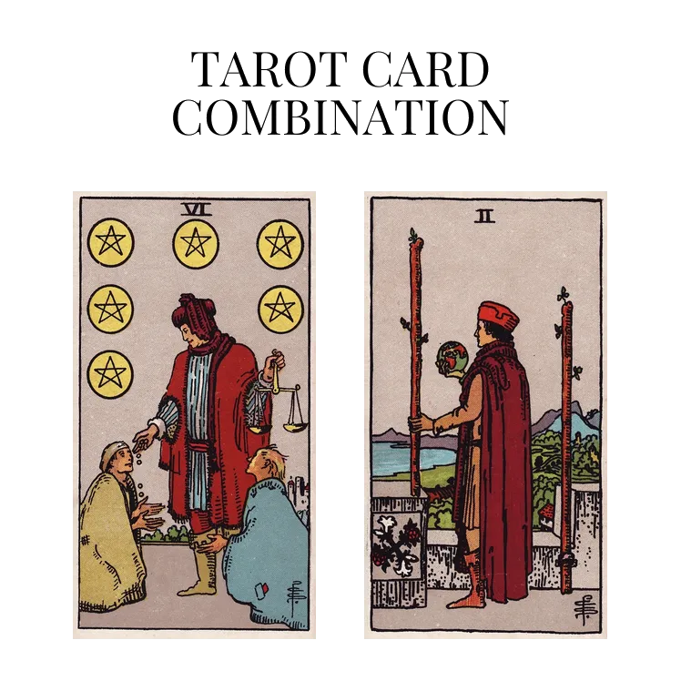 six of pentacles and two of wands tarot cards combination meaning