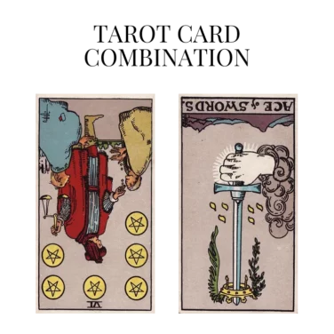 six of pentacles reversed and ace of swords reversed tarot cards combination meaning