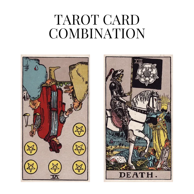 six of pentacles reversed and death tarot cards combination meaning