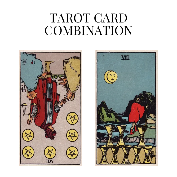 six of pentacles reversed and eight of cups tarot cards combination meaning