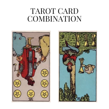 six of pentacles reversed and four of cups reversed tarot cards combination meaning