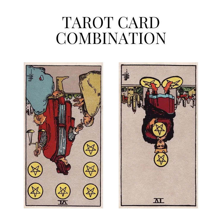 six of pentacles reversed and four of pentacles reversed tarot cards combination meaning