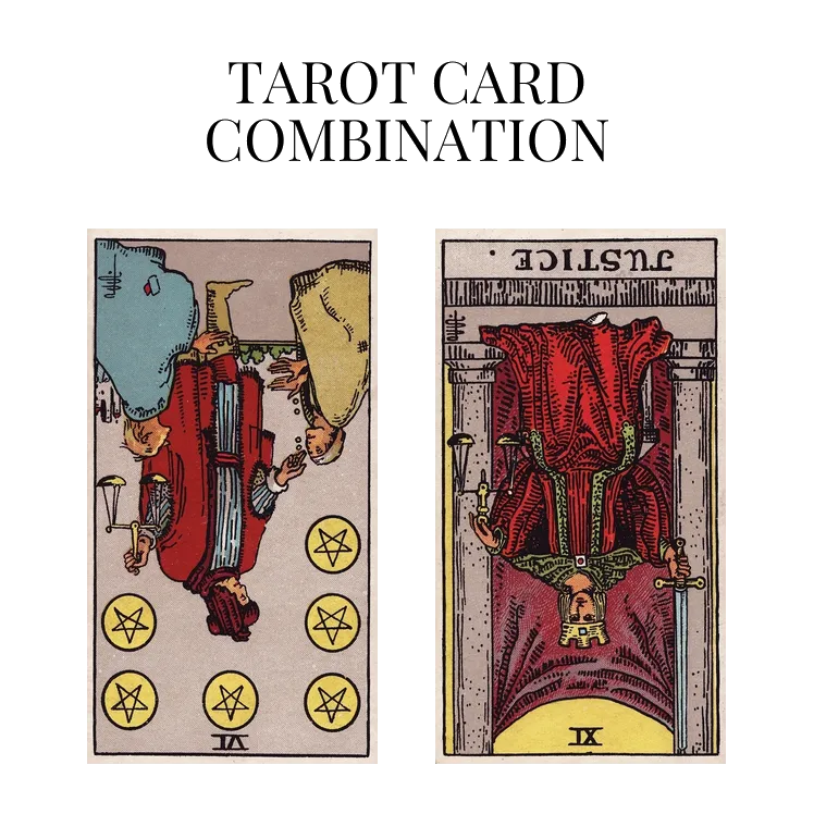 six of pentacles reversed and justice reversed tarot cards combination meaning