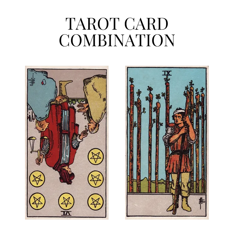 six of pentacles reversed and nine of wands tarot cards combination meaning
