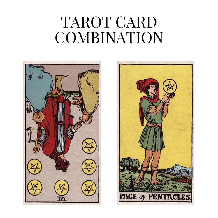 six of pentacles reversed and page of pentacles tarot cards combination meaning