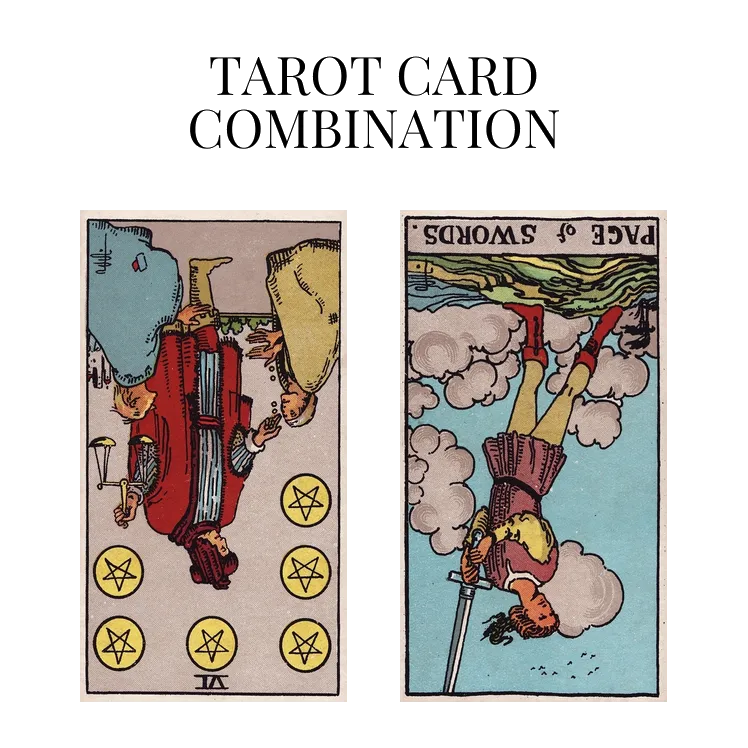 Six Of Pentacles Reversed AND Page Of Wands Reversed Tarot Card Combination