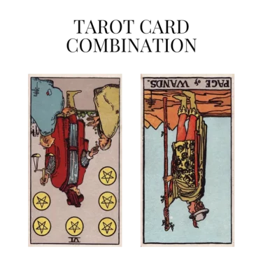 six of pentacles reversed and page of wands reversed tarot cards combination meaning