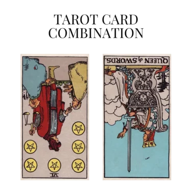 six of pentacles reversed and queen of swords reversed tarot cards combination meaning