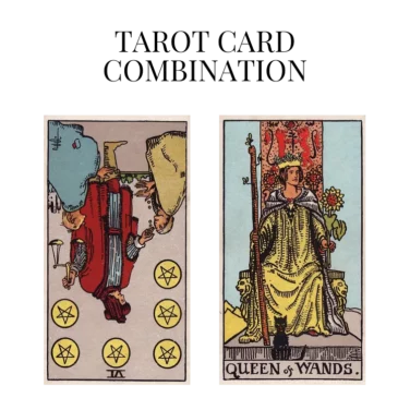 six of pentacles reversed and queen of wands tarot cards combination meaning