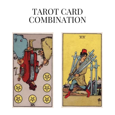 six of pentacles reversed and seven of swords tarot cards combination meaning
