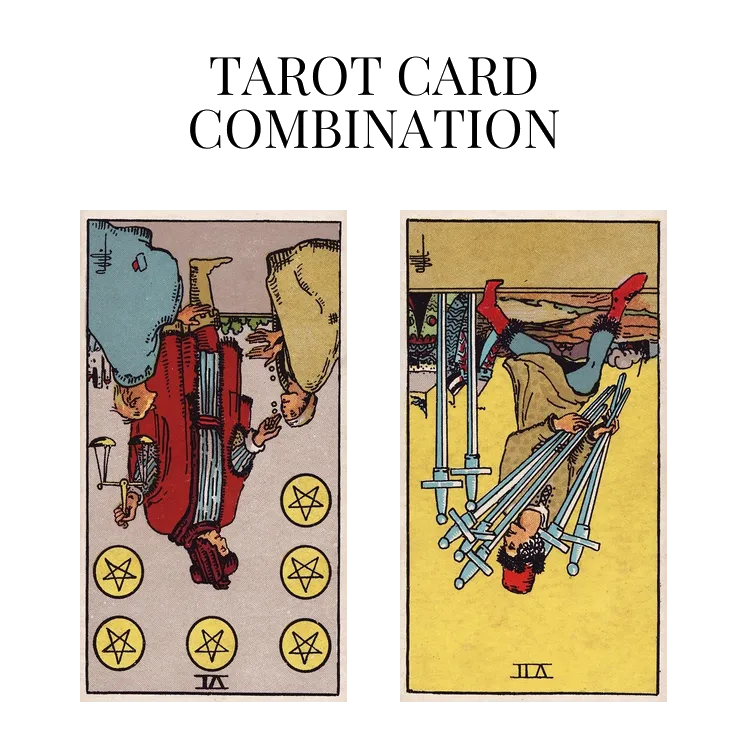 six of pentacles reversed and seven of swords reversed tarot cards combination meaning
