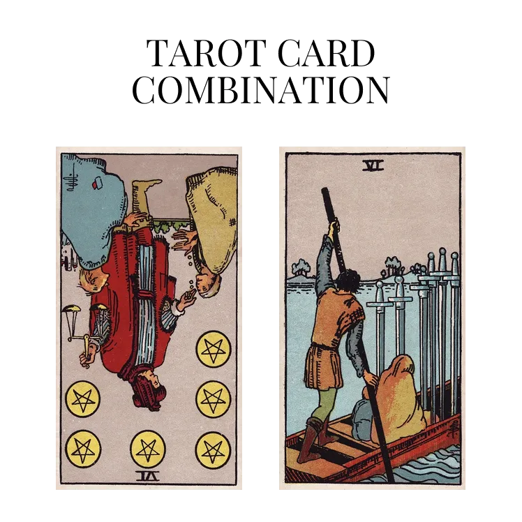 six of pentacles reversed and six of swords tarot cards combination meaning