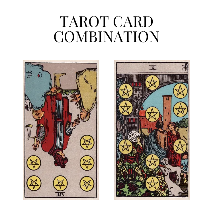six of pentacles reversed and ten of pentacles tarot cards combination meaning