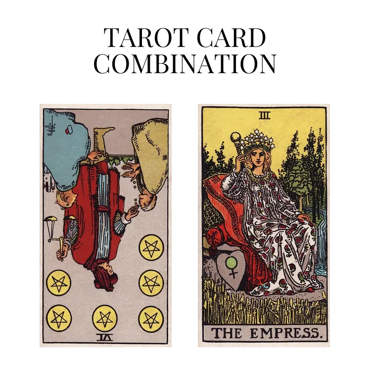 six of pentacles reversed and the empress tarot cards combination meaning