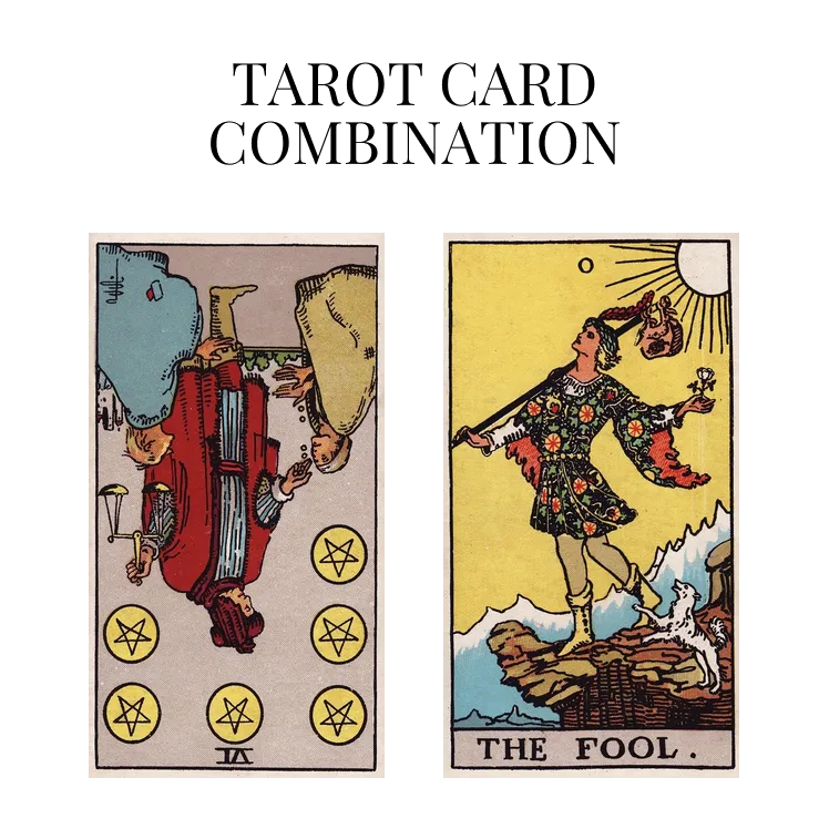 six of pentacles reversed and the fool tarot cards combination meaning