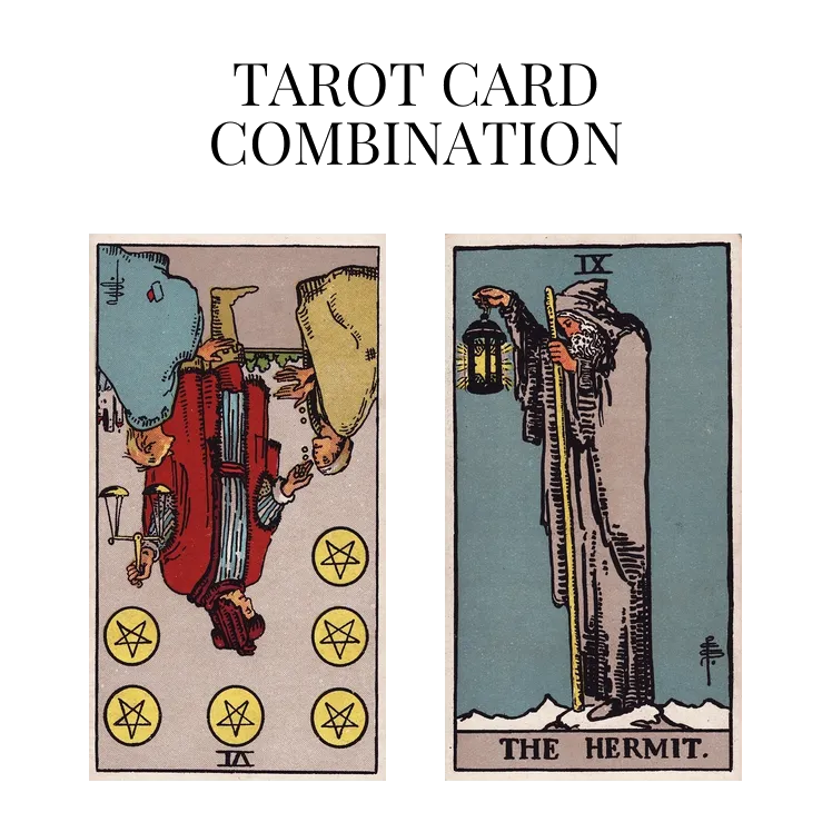 six of pentacles reversed and the hermit tarot cards combination meaning