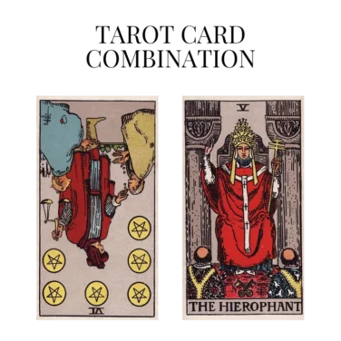 six of pentacles reversed and the hierophant tarot cards combination meaning