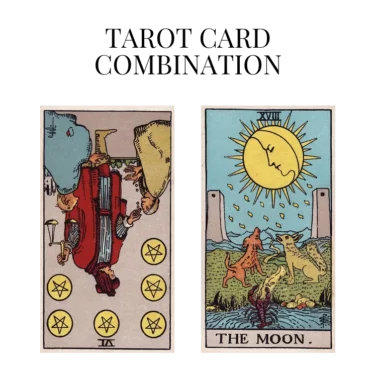 six of pentacles reversed and the moon tarot cards combination meaning