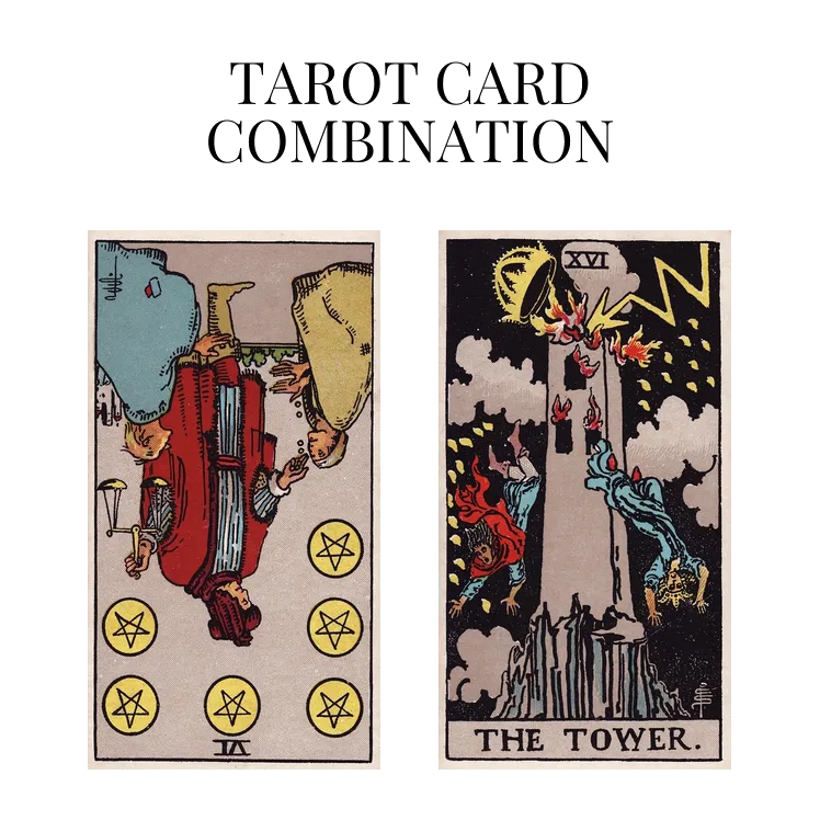 six of pentacles reversed and the tower tarot cards combination meaning