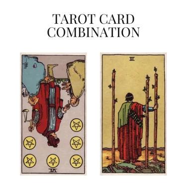 six of pentacles reversed and three of wands tarot cards combination meaning