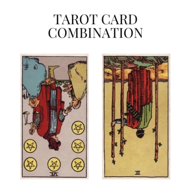six of pentacles reversed and three of wands reversed tarot cards combination meaning