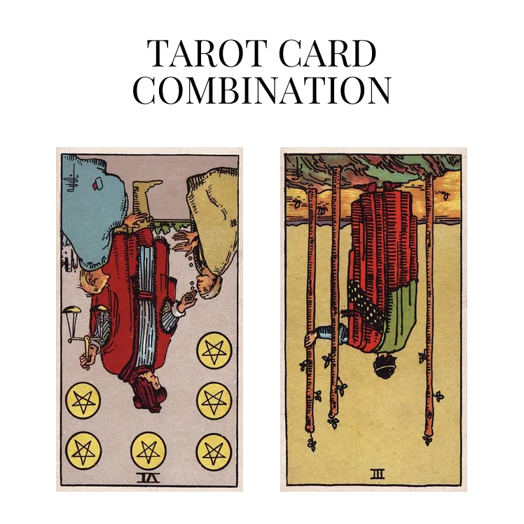 six of pentacles reversed and three of wands reversed tarot cards combination meaning