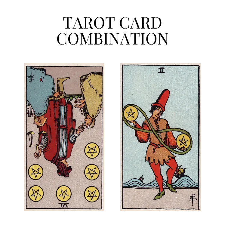 six of pentacles reversed and two of pentacles tarot cards combination meaning