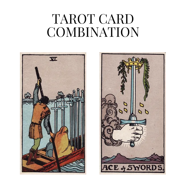 six of swords and ace of swords tarot cards combination meaning