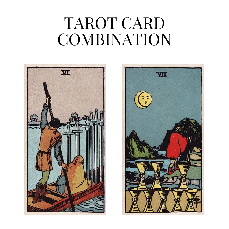 six of swords and eight of cups tarot cards combination meaning