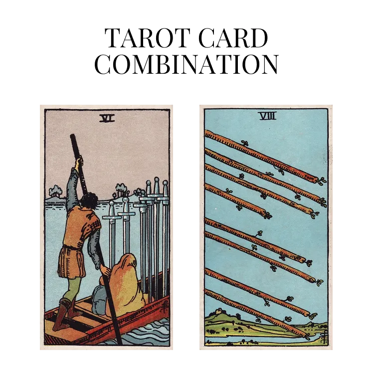 six of swords and eight of wands tarot cards combination meaning