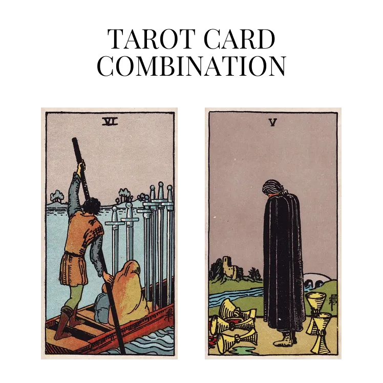 six of swords and five of cups tarot cards combination meaning