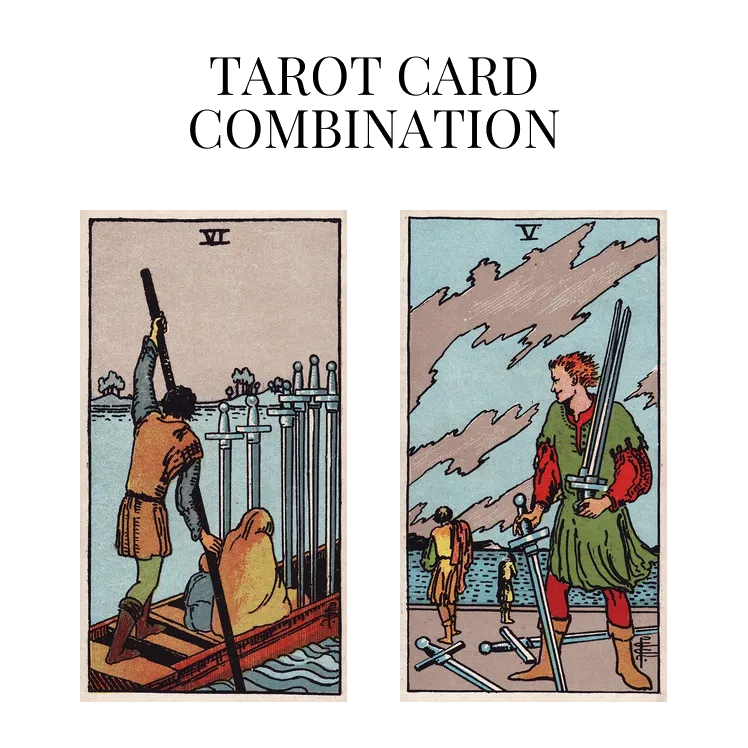 six of swords and five of swords tarot cards combination meaning