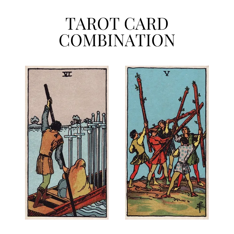 six of swords and five of wands tarot cards combination meaning