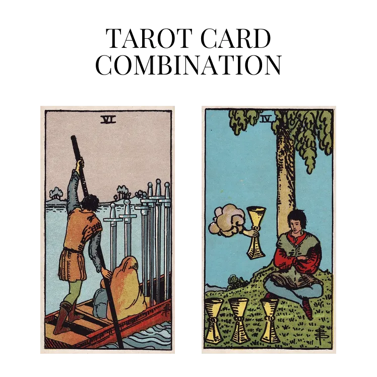 six of swords and four of cups tarot cards combination meaning