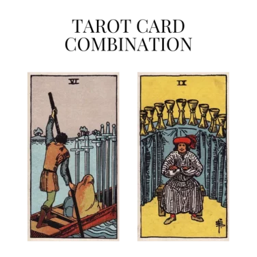 six of swords and nine of cups tarot cards combination meaning