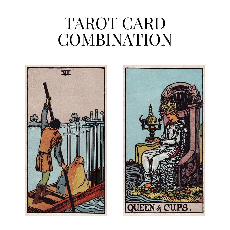 six of swords and queen of cups tarot cards combination meaning
