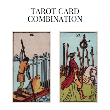 six of swords and six of wands tarot cards combination meaning
