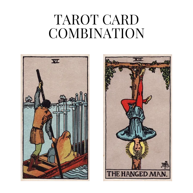 six of swords and the hanged man tarot cards combination meaning