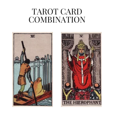 six of swords and the hierophant tarot cards combination meaning
