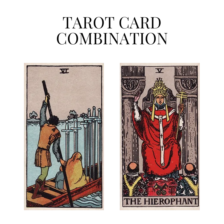 six of swords and the hierophant tarot cards combination meaning